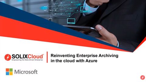 SOLIXCloud – Re-Inventing Enterprise Archiving In The Cloud With Azure